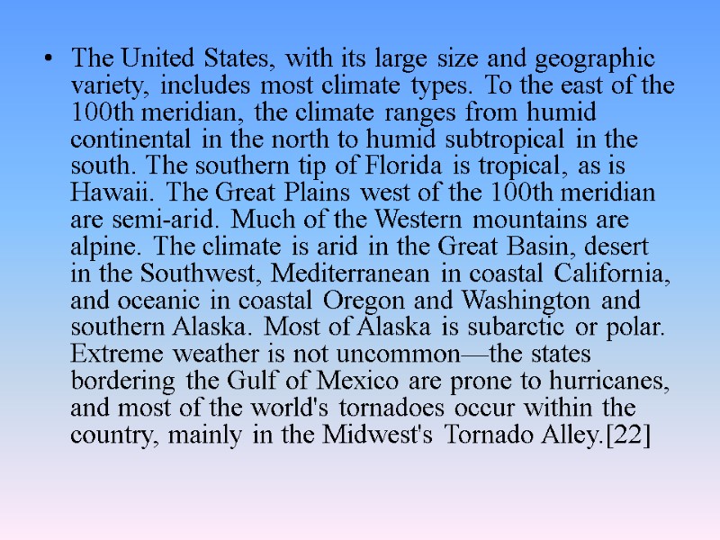 The United States, with its large size and geographic variety, includes most climate types.